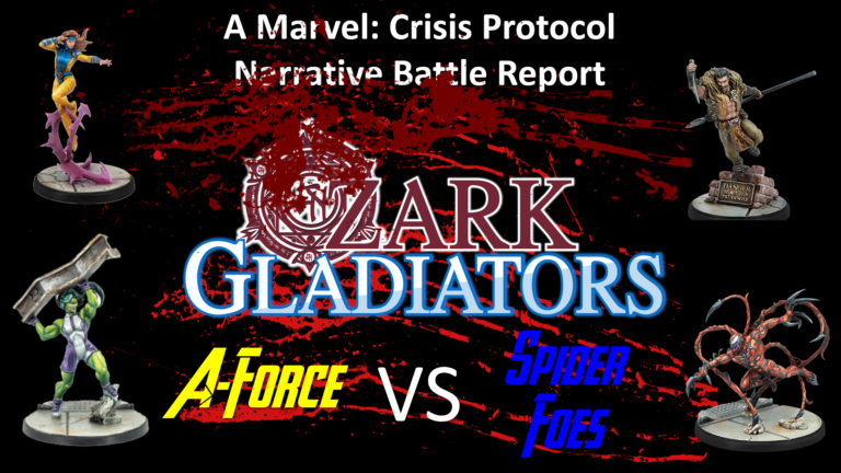 Ozark Gladiators presents S2E14 A-Force Vs Carnage Spider Foes (A Marvel: Crisis Protocol Battle Report.)