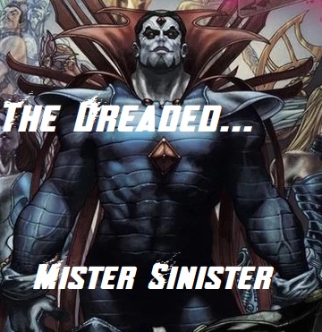 The Dreaded… Mister Sinister