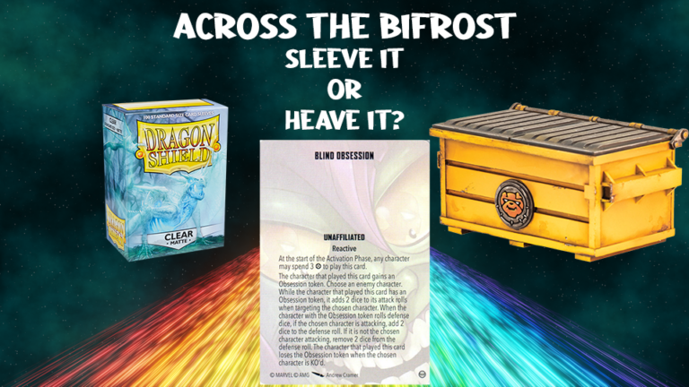 Across the Bifrost Marvel Crisis Protocol: Sleeve it or Heave it? Blind Obsession