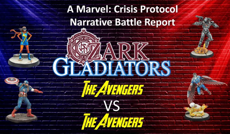 Ozark Gladiators Presents E55: The Avengers vs The Avengers (A Marvel: Crisis Protocol Narrative Battle Report)