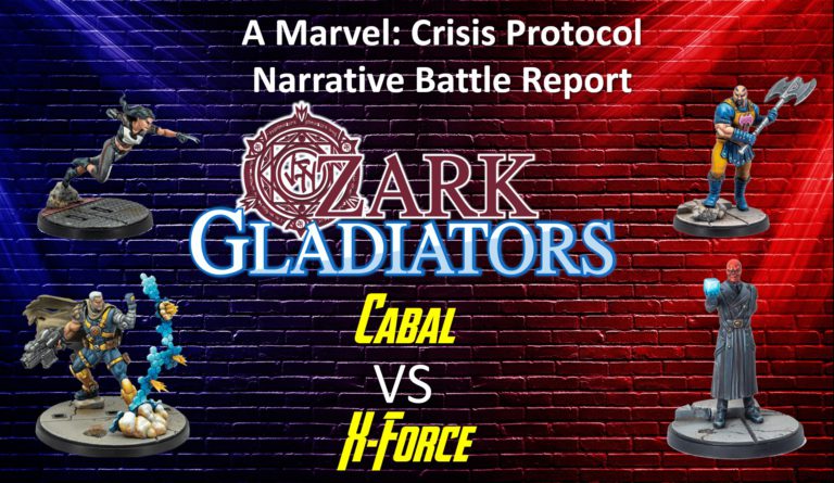 Ozark Gladiators Presents Episode 57: Skurge Cabal vs X-23 X-Force (A Marvel: Crisis Protocol Battle Report)