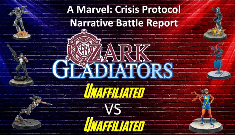 Ozark Gladiators Presents Episode 59: Unaffiliated Vs Unaffiliated (A Marvel: Crisis Protocol Battle Report)